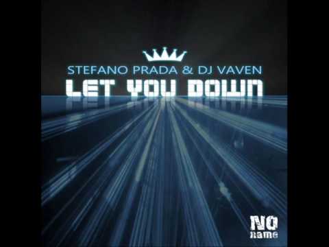 STEFANO PRADA & DJ VAVEN - LET YOU DOWN (STEFANO PRADA RADIO MIX)
