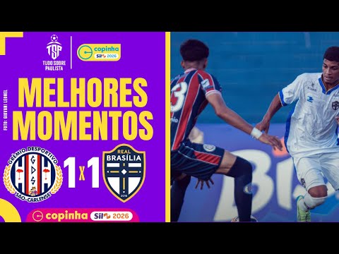 SÃO CARLENSE 1 X 1 REAL BRASÍLIA | GOLS DO JOGO E MELHORES MOMENTOS | COPINHA 2026 | 2ª RODADA