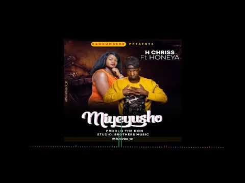 H CHRISS ft HONEYA - MIYEYUSHO. Produced by Q The Done