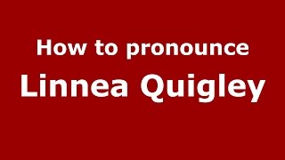 How to pronounce Linnea Quigley