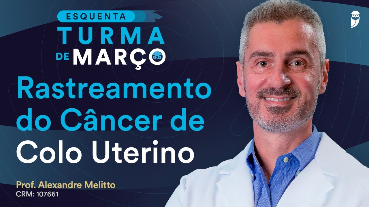 Rastreamento do câncer de colo uterino - Aula de Ginecologia do Curso Extensivo Residência Médica