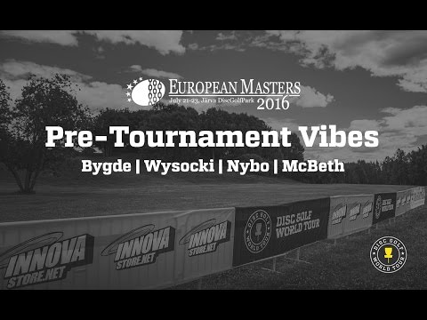 DGWT 2016 European Masters Pre-Tournament Vibes (Bygde, Wysocki, Nybo, McBeth)
