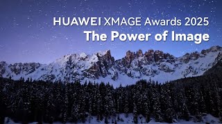 Huawei XMAGE Awards 2025 - The Power of Image