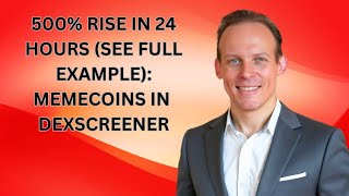 500% Gain in 24 Hours: Full walkthrough of Using Dexscreener to Find Memecoins Before They Go Up