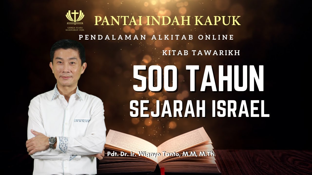 Kitab Tawarikh – 500 Tahun Sejarah Israel – Pdt. Dr. Ir. Wignyo Tanto, M.M, M.Th