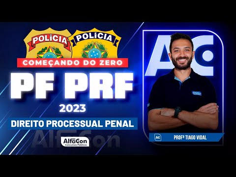 Concursos PF e PRF 2023 - Começando do Zero - Direito Processual Penal | Alfacon