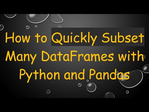 How to Quickly Subset Many DataFrames with Python and Pandas