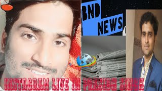 BND NEWS -- INSTAGRAM LIVE IN  @prasidh890 BY @abhishek.dubey11 KA BAAT COVID19 PAR .