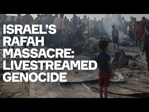 Israel's Rafah Massacre: They Think They Can Get Away With Anything