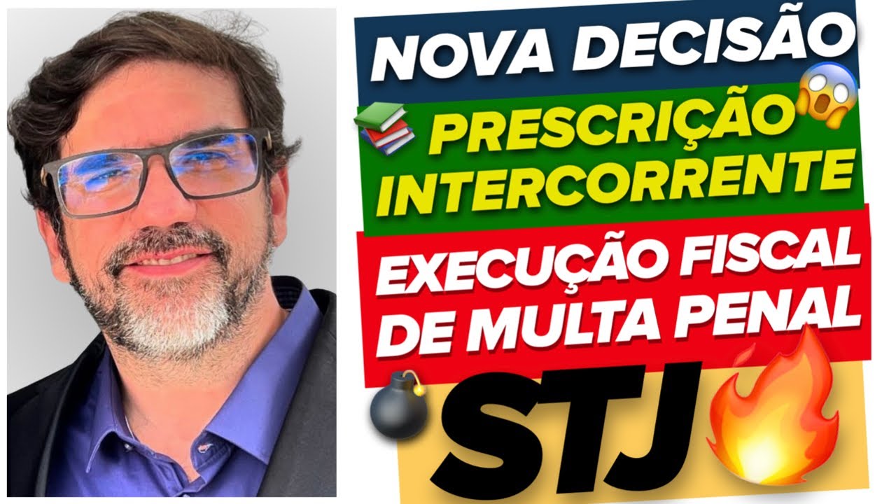 🔴😱 NOVA DECISÃO DO STJ - PRESCRIÇÃO INTERCORRENTE DE EXECUÇÃO FISCAL DE MULTA PENAL 🔴