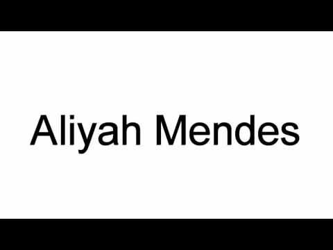 How To Pronounce Aliyah Mendes