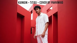 KUINGIN - TITI DJ ( Cover By Pahvinvio )