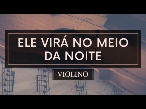 Ele Virá no Meio da Noite - Partitura Violino