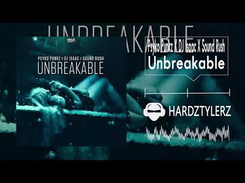 Psyko Punkz X DJ Isaac X Sound Rush ‎- Unbreakable