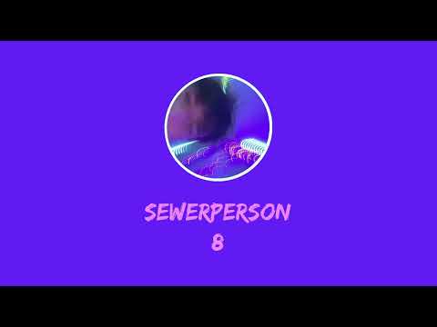 sewerperson - 8