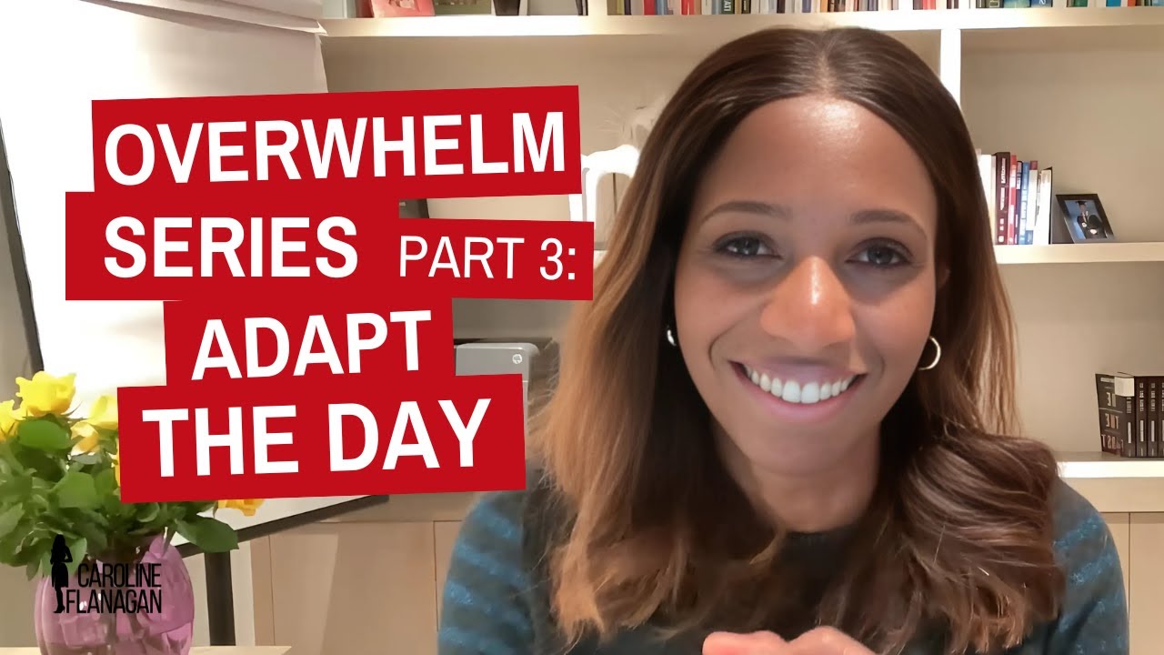 Overwhelm Series Part 3: Adapt The Day
