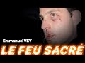 Emmanuel VEY - Le feu sacré