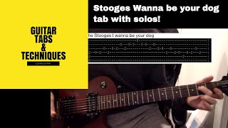Iggy and the Stooges Wanna be your Dog guitar tab Including solos!