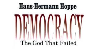 Hans-Hermann Hoppe - Democracy: The God That Failed - Audiobook (Google WaveNet Voice)