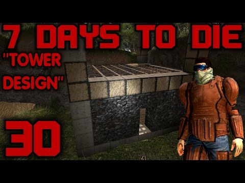 7 Days to Die Alpha 10.4 Gameplay / Let's Play (S-10) -E30- "Tower Design"