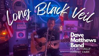 Long Black Veil - Dave Matthews Band - Johnny Cash