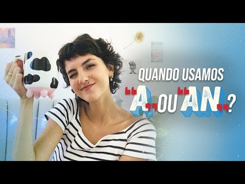 A ou AN em inglês: quando usar cada