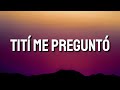 Bad Bunny - Tití Me Preguntó (Letra/Lyrics/Song)