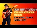Chuck Berry Roll Over Beethoven Status Quo Caroline Backing Track Mash Up