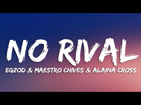 Egzod, Maestro Chives & Alaina Cross - No Rival (Lyrics)