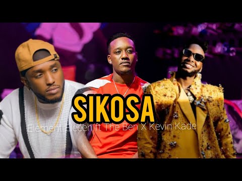 Element Eleéeh - SIKOSA Ft The Ben X Kevin Kade [Official Video 2024]