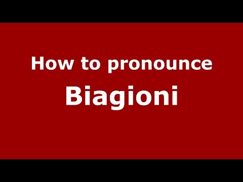 How to pronounce Biagioni