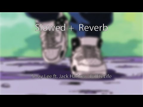 Swae Lee ft. Jack Harlow - Ball Is Life [Slowed + reverb]