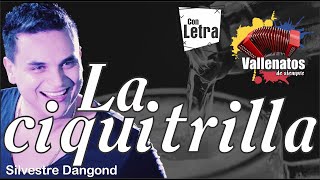 La Ciquitrilla - SIlvestre Dangond - Con Letra - (Video Lyric)