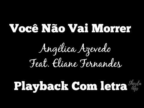 Você Não Vai Morrer (PLAYBACK COM LETRA) | Angélica Azevedo Feat. Eliane Fernandes