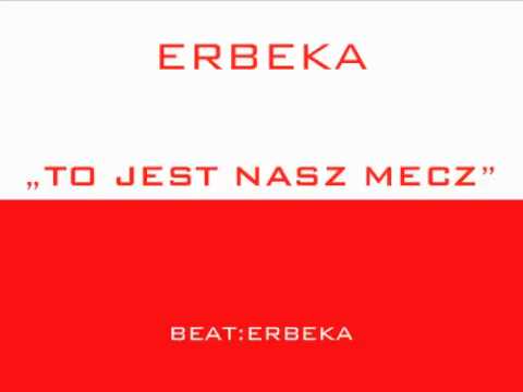 ERBEKA - To jest Nasz mecz ( beat ERBEKA) wersja demo + link do pobrania MP3
