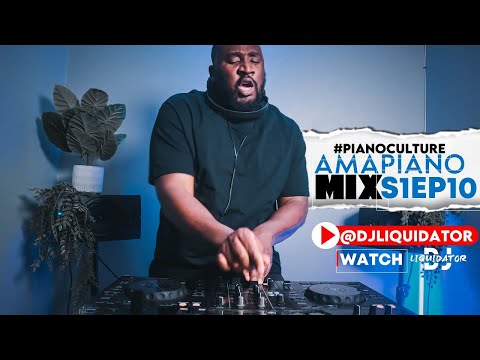AMAPIANO MIX | 15 JULY 2023 | PIANOCULTURE-S1EP10 | DJLIQUIDATOR