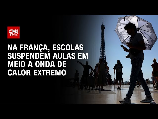 Mais de mil escolas suspendem aulas na França em meio a onda de calor na Europa | CNN 360º