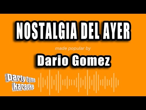Dario Gomez - Nostalgia Del Ayer (Versión Karaoke)