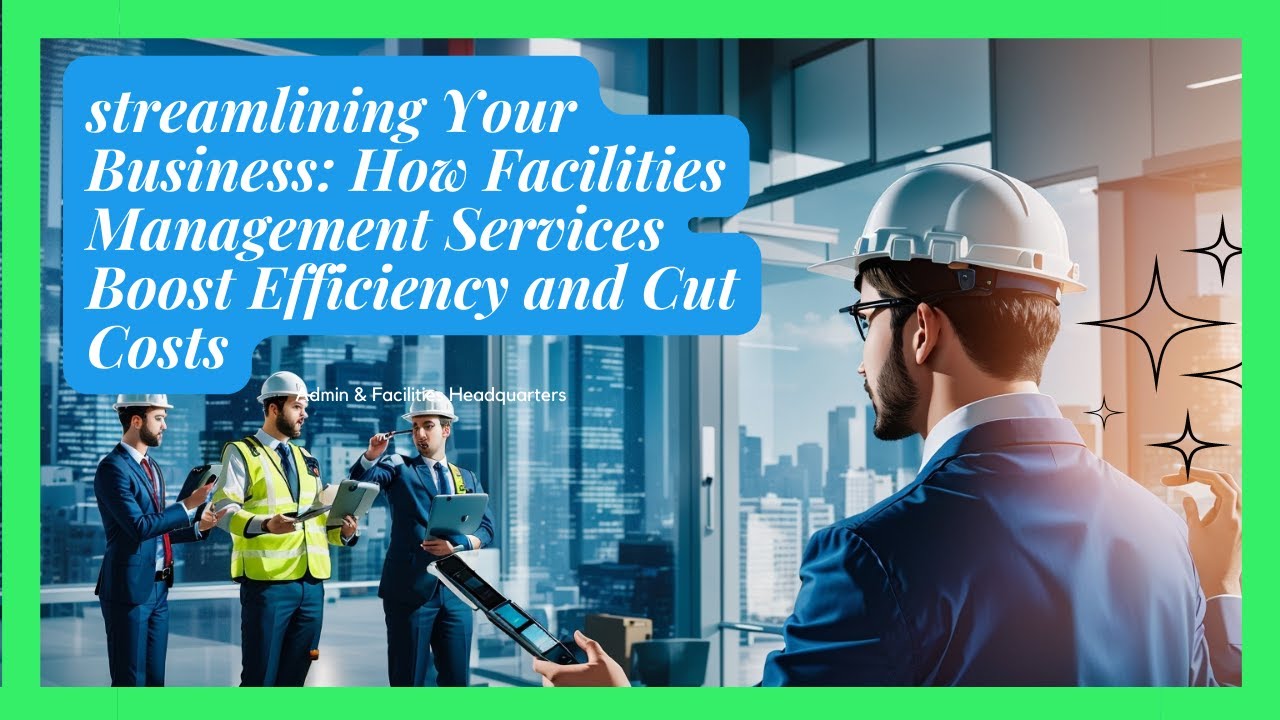 Boost Profits & Efficiency! 🚀 How Facilities Management Services Streamline Operations & Cut Costs 💡