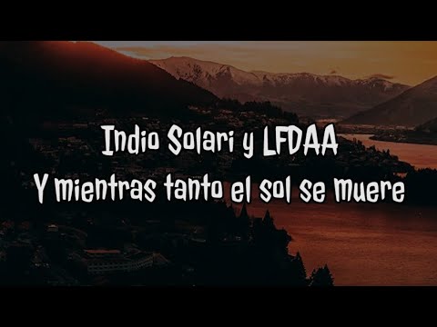 Indio Solari y LFDAA - Y mientras tanto el sol se muere | Letra