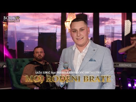 SAŠA SIMIĆ feat BORKO RADIVOJEVIĆ ORCHESTRA - MOJ ROĐENI BRATE