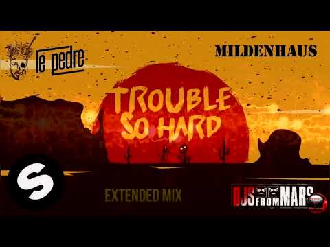 Le Pedre, DJs From Mars, Mildenhaus - Trouble So Hard (Extended Mix)