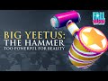 The Story of Big Yeetus: The Hammer That Was Too Powerful for Reality