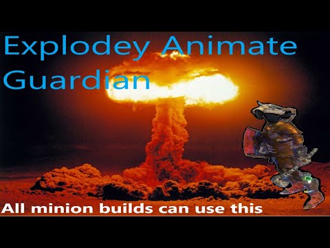 [3.17] Explodey Animate Guardian | BROKEN clearspeed for all minion builds