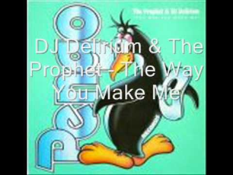 DJ Delirium & The Prophet - The Way You Make Me
