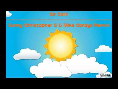Sir Colin - Sunny (Christopher S & Mike Candys Remix)