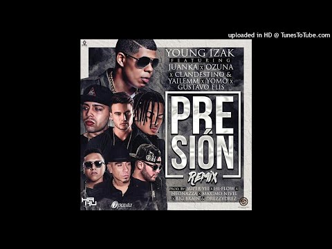 Young Izak Ft. Ozuna, Juanka, Yomo, Gustavo Elis, Clandestino & Yailemm - Presión (Full Version)