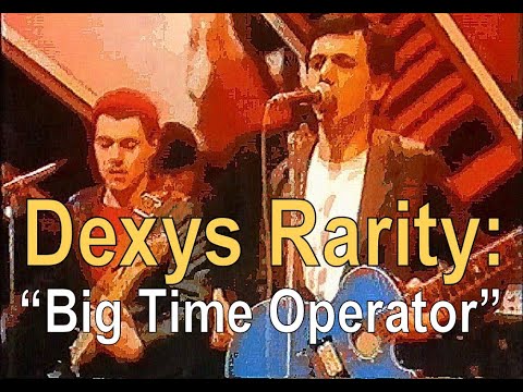 Dexys Rarity: "Big Time Operator"