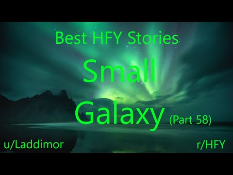 Best HFY Reddit Stories: Small Galaxy - Part 58 (r/HFY)