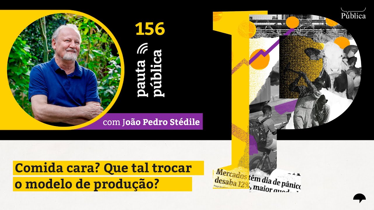 COMIDA CARA? Que tal trocar o modelo de produção? Com João Pedro Stédile